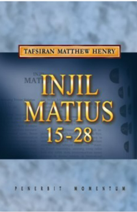 Image of Tafsiran Matthew Henry: Injil Matius 15-28